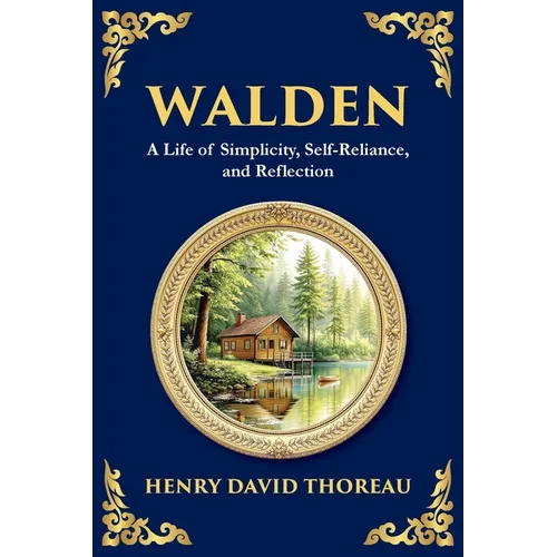 Walden: The Call to Simplicity, Nature, and Self-Reliance