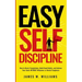 Easy Self-Discipline: How to Resist Temptations, Build Good Habits, and Achieve Your Goals WITHOUT Will Power or Mental Toughness