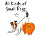 All Kinds of Small Dogs