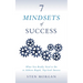 7 Mindsets of Success: What You Really Need to Do to Achieve Rapid, Top-Level Success