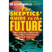 The Skeptics' Guide to the Future: What Yesterday's Science and Science Fiction Tell Us about the World of Tomorrow