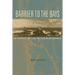 Barrier to the Bays: The Islands of the Coastal Bend and Their Pass Volume 35