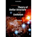 An Introduction to the Theory of Stellar Structure and Evolution