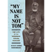 My Name Is Not Tom: The Life of the Reverend Josiah Henson