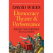 Democracy, Theatre and Performance: From the Greeks to Gandhi