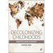 Decolonizing Childhoods: From Exclusion to Dignity