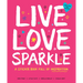 Live Love Sparkle: A Sticker Book Full of Inspiration