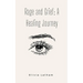 Rage and Grief: A Healing Journey