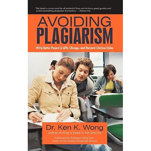 Avoiding Plagiarism: Write Better Papers in APA, Chicago, and Harvard Citation Styles