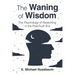 The Waning of Wisdom
