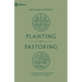 Planting by Pastoring: A Vision for Starting a Healthy Church