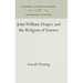 John William Draper and the Religion of Science