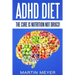 ADHD Diet: The Cure Is Nutrition Not Drugs (For: Children, Adult Add, Marriage, Adults, Hyperactive Child) - Solution Without Drugs or Medication