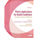 Pilates Applications for Health Conditions Volume 2: Locomotor System Conditions
