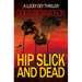 Hip Slick and Dead: A Lucky Dey Thriller
