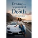 Driving to My Appointment With Death: The Lessons Grief, Loss, and Love Taught Me About Living Fully