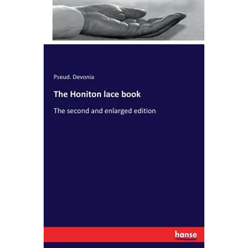 The Honiton lace book: The second and enlarged edition