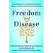 Freedom from Disease: The Breakthrough Approach to Preventing Cancer, Heart Disease, Alzheimer's, and Depression by Controlling Insulin and Inflammati