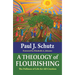 A Theology of Flourishing: The Fullness of Life for All Creation