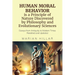 HUMAN MORAL BEHAVIOR is A Principle of Nature Discovered by Philosophy And Modern Evolutionary Sciences: Essays from Antiquity to Modern Times Reedite