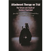 Attachment Therapy on Trial: The Torture and Death of Candace Newmaker
