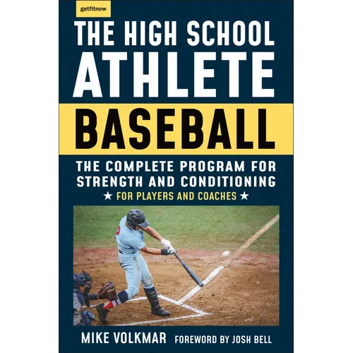The High School Athlete: Baseball: The Complete Fitness Program for Development and Conditioning