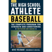 The High School Athlete: Baseball: The Complete Fitness Program for Development and Conditioning