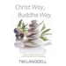 Christ Way, Buddha Way: Jesus as Wisdom Teacher and a Zen Perspective on His Teachings