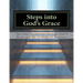 Steps Into God's Grace: Spiritual Formation through God's Word and the 12 Steps of Recovery