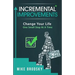 Incremental Improvements: Change Your Life One Small Step At A Time