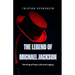 The Legend of Michael Jackson: The King of Pop's Life and Legacy