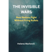 The Invisible Wars: How Nations Fight Without Firing Bullets