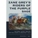 Zane Grey's Riders of the Purple Sage: The Real Story Behind the Wild West's Greatest Tale