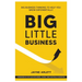 Big Little Business: Big Business Thinking to Help You Grow Exponentially