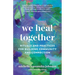 We Heal Together: Rituals and Practices for Building Community and Connection