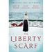 The Liberty Scarf: A Story of Three Women, One War, and a Scarf That Binds Them Together