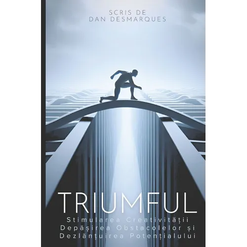 Thrive / Triumful: Spark Creativity, Overcome Obstacles and Unleash Your Potential / Stimularea Creativității, Depășirea Obstacole