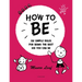 How to Be: Six Simple Rules for Being the Best Kid You Can Be