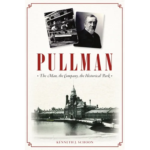 Pullman: The Man, the Company, the Historical Park