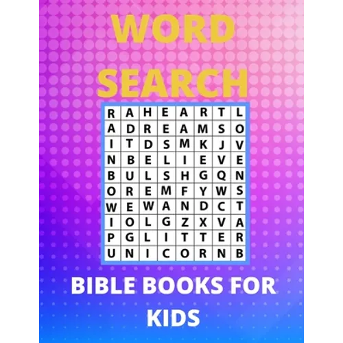Bible Word Search Books For Kids: Amazing Word Search Puzzles, Games Book for Kids 6-10, 12-15 Fun Brain Bending Word Search Puzzles to Have Fun and R