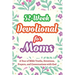 52-Week Devotional for Moms - A Year of Bible Truths, Devotions, Prayers, and Conversations with God: Christian Gifts for Moms - Perfect for New Mom G
