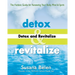 Detox and Revitalize: The Holistic Guide for Renewing Your Body, Mind, and Spirit