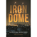 Iron Dome: A History of Israel's Military Strategy