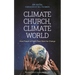 Climate Church, Climate World: How People of Faith Must Work for Change