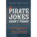 Pirate Jokes Aren't Funny: A Powerful Blueprint for Authentic Leadership in a World Built for Sameness