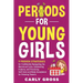 Periods for Young Girls: 9 Proven Strategies for Confidently Navigating the Menstrual Cycle, Celebrating Puberty, and Practicing Self-Care and Body Ac