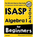 ISASP Algebra I for Beginners: The Ultimate Step by Step Guide to Acing ISASP Algebra I