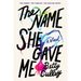 The Name She Gave Me