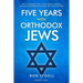 Five Years with Orthodox Jews: How Connecting with God's People Unlocks Understanding of God's Word