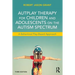Autplay Therapy for Children and Adolescents on the Autism Spectrum: A Behavioral Play-Based Approach, Third Edition